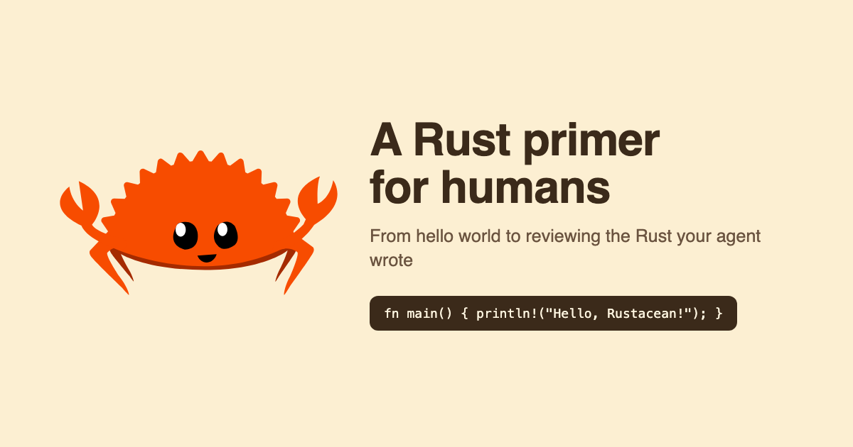Ferris the crab, Rust's unofficial mascot, beside the title 'A Rust primer for humans' and a single line of Rust: fn main() { println!("Hello, Rustacean!"); }